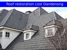  Our roof restoration cost Dandenong is very much reasonable You can get the roof restoration cost Dandenong from us and you can be rest assured that our services are not at all expensive. We still use the best materials for roof restoration. Apart from roof restoration, we also get roof repair, roof painting and also roof replacement done. 